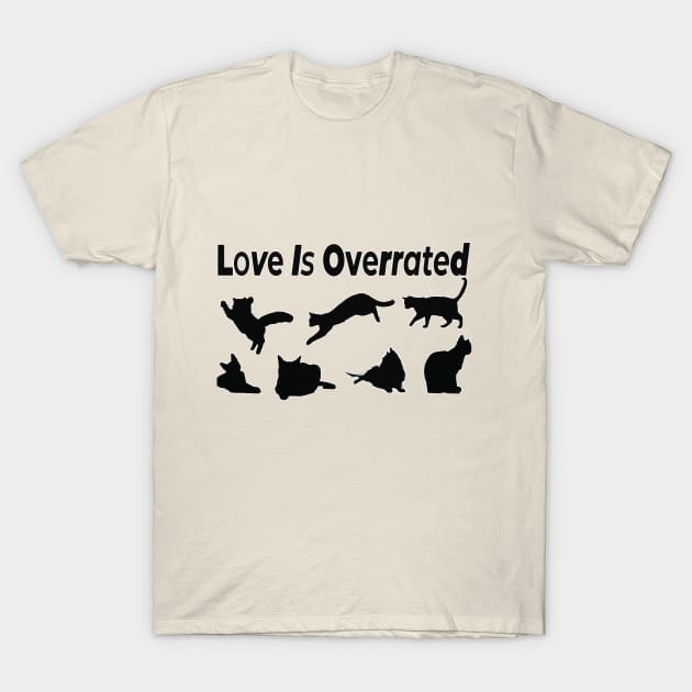 Love Is Overrated Design Hoodie T-shirt pullover gifts for daughter gifts for son gifts for gf gifts for bf T-Shirt by SketchUps